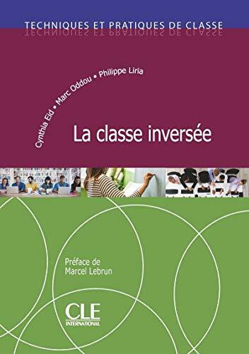 Techniques et pratiques de classe: La classe inversee Techniques et pratiques de classe: La classe inversee