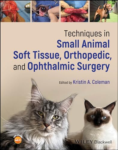 Techniques in Small Animal Soft Tissue, Orthopedic, and Ophthalmic Surgery Techniques in Small Animal Soft Tissue, Orthopedic, and Ophthalmic Surgery von Wiley-Blackwell