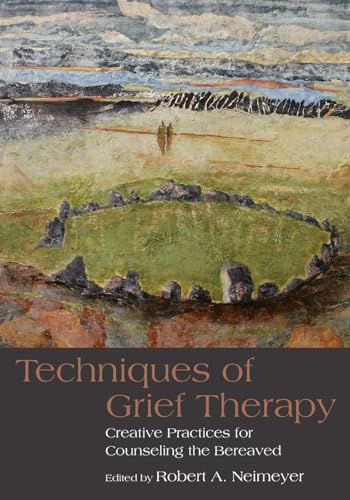 Techniques of Grief Therapy: Creative Practices for Counseling the Bereaved (Death, Dying, and Bereavement) von Routledge