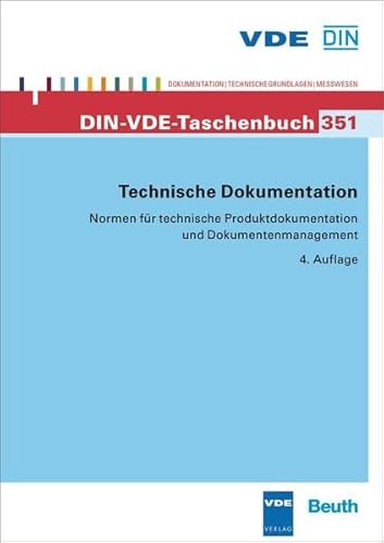 Technische Dokumentation: Normen für technische Produktdokumentation und Dokumentenmanagement (DIN-VDE-Taschenbuch)
