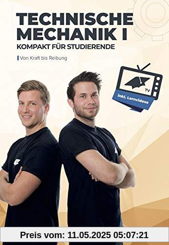 Technische Mechanik 1 - kompakt für Studierende: von Kraft bis Reibung