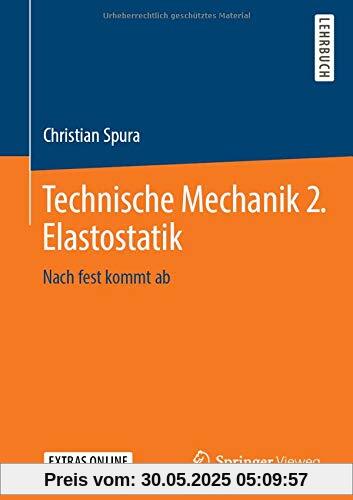 Technische Mechanik 2. Elastostatik: Nach fest kommt ab