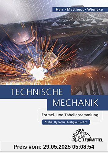 Technische Mechanik Formel- und Tabellensammlung: Statik, Dynamik, Festigkeitslehre