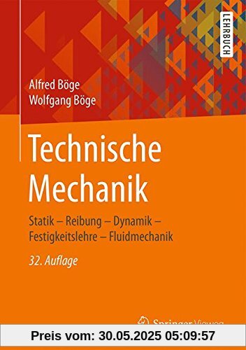 Technische Mechanik: Statik - Reibung - Dynamik - Festigkeitslehre - Fluidmechanik