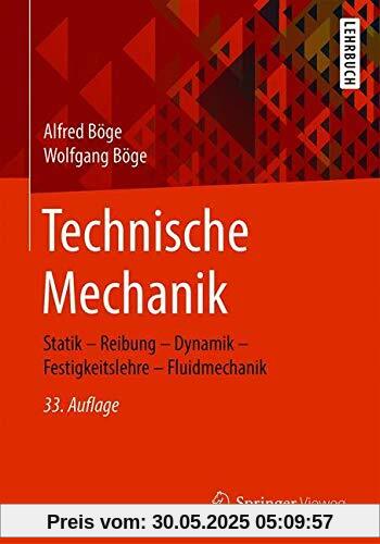 Technische Mechanik: Statik – Reibung – Dynamik – Festigkeitslehre – Fluidmechanik