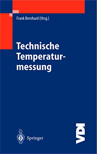 Technische Temperaturmessung: Physikalische und meßtechnische Grundlagen, Sensoren und Meßverfahren, Meßfehler und Kalibrierung (VDI-Buch)
