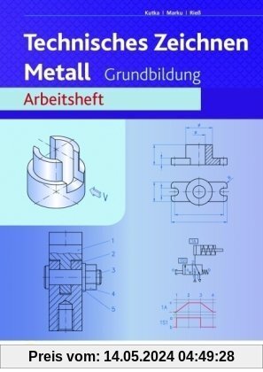 Technisches Zeichnen Metall - Grundbildung - Arbeitsheft