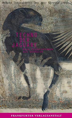 Techno der Jaguare: Neue Erzählerinnen aus Georgien