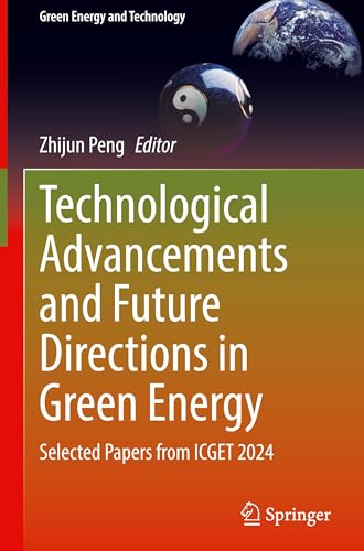 Technological Advancements and Future Directions in Green Energy: Selected Papers from ICGET 2024 (Green Energy and Technology) von Springer