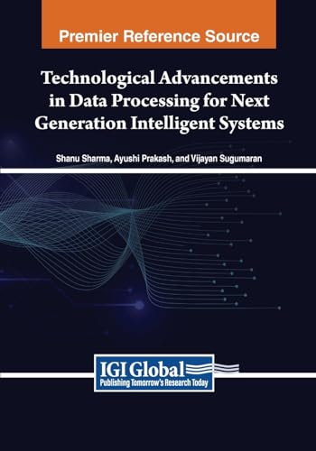 Technological Advancements in Data Processing for Next Generation Intelligent Systems von IGI Global