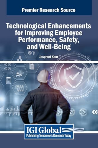 Technological Enhancements for Improving Employee Performance, Safety, and Well-Being Technological Enhancements for Improving Employee Performance, Safety, and Well-Being