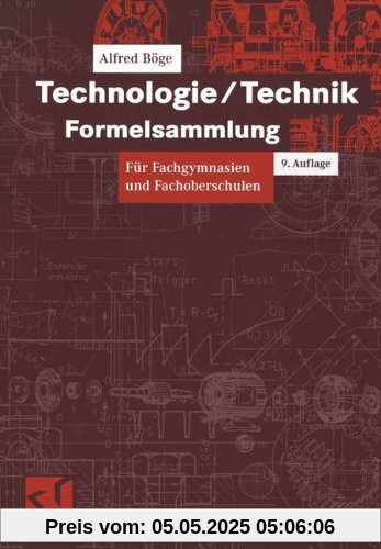 Technologie/Technik Formelsammlung: Für Fachgymnasien und Fachoberschulen (Viewegs Fachbücher der Technik)