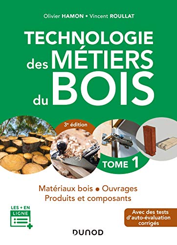 Technologie des métiers du bois - Tome 1 - 3e éd. - Matériaux bois - Ouvrages - Produits et composan: Matériaux bois - Ouvrages - Produits et composants von DUNOD