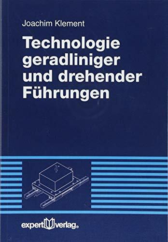Technologie geradliniger und drehender F�hrungen (Reihe Technik)