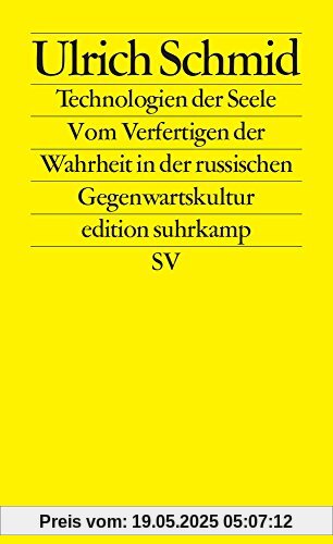 Technologien der Seele: Vom Verfertigen der Wahrheit in der russischen Gegenwartskultur (edition suhrkamp)