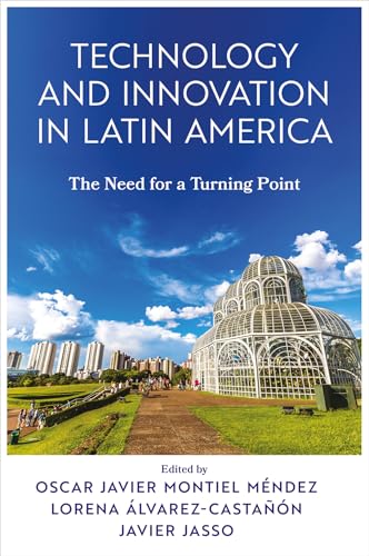 Technology and Innovation in Latin America: The Need for a Turning Point Technology and Innovation in Latin America: The Need for a Turning Point von Emerald Publishing Limited