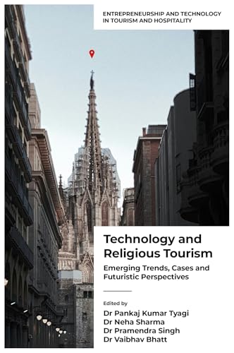Technology and Religious Tourism: Emerging Trends, Cases and Futuristic Perspectives (Entrepreneurship and Technology in Tourism and Hospitality) von Emerald Publishing Limited