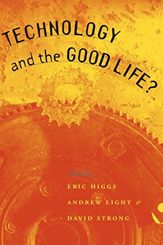 Technology and the Good Life? von University of Chicago Press