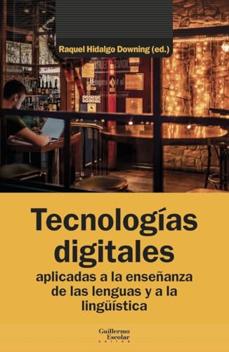 Tecnologías digitales aplicadas a la enseñanza de las lenguas y a la lingüística (Análisis y crítica) von Guillermo Escolar Editor