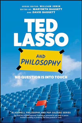Ted Lasso and Philosophy: No Question Is Into Touch (The Blackwell Philosophy and Pop Culture Series) von Wiley-Blackwell