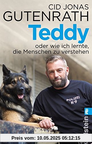 Teddy oder wie ich lernte, die Menschen zu verstehen: Aus dem Leben eines Polizeihundes Teddy oder wie ich lernte, die Menschen zu verstehen: Aus dem Leben eines Polizeihundes