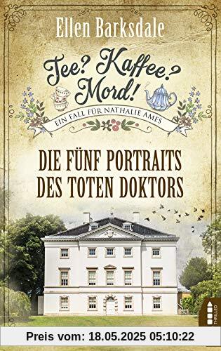 Tee? Kaffee? Mord! Die fünf Portraits des toten Doktors