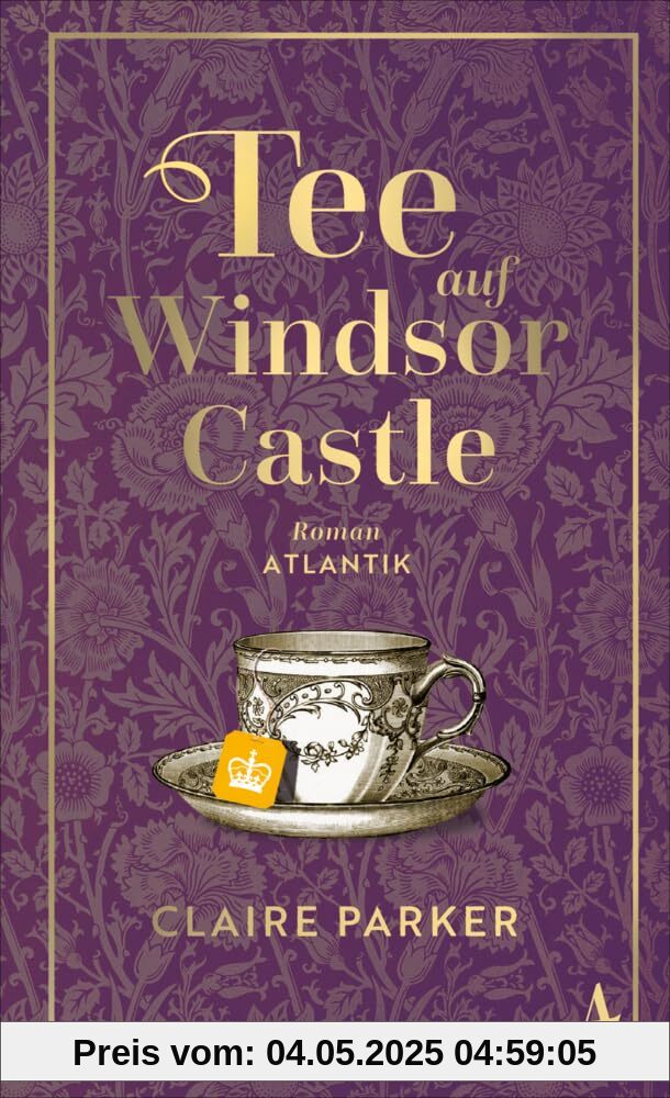 Tee auf Windsor Castle: Roman | Ein bezauberndes Buch über eine königliche Begegnung und die Vorzüge von Beuteltee