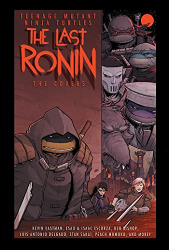 Teenage Mutant Ninja Turtles: The Last Ronin -- The Covers (The Teenage Mutant Ninja Turtles)