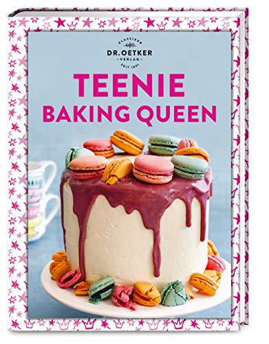 Teenie Baking Queen: Trendgebäck trifft Backkunst. Zeige deinen Freunden oder Follower*innen die Welt des Backens mit 50 leckeren Rezepten. (Teenie-Reihe) von Dr. Oetker - ein Verlag der Edel Verlagsgruppe