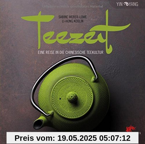 Teezeit: Eine Reise in die chinesische Teekultur (Yin-Yang)