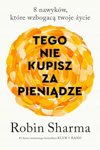 Tego nie kupisz za pieniądze 8 nawyków, które wzbogacają twoje życie von Kompania Mediowa