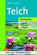 Teich kompakt: Bauen. Pflanzen. Pflegen