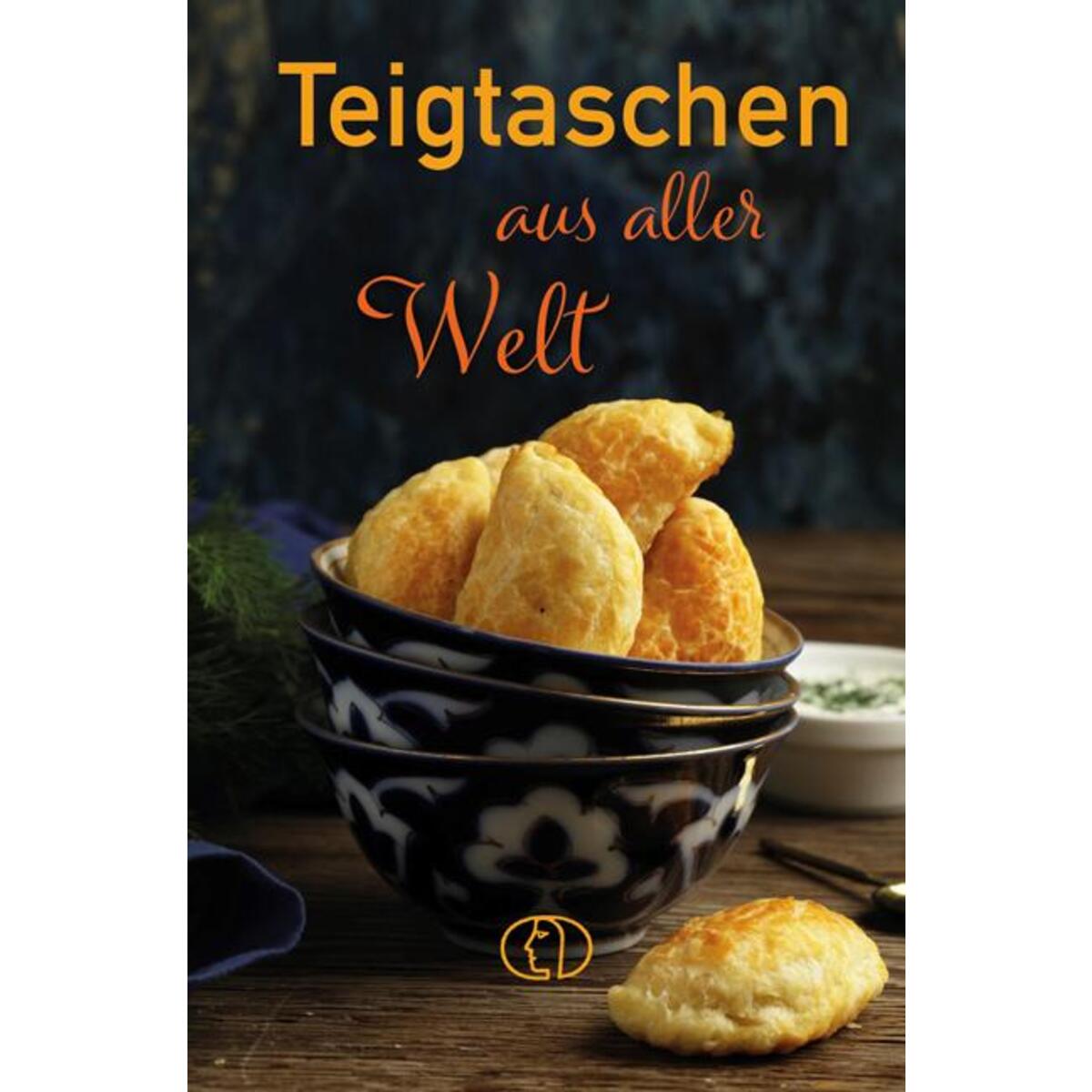 Teigtaschen aus aller Welt von Buchverlag für die Frau