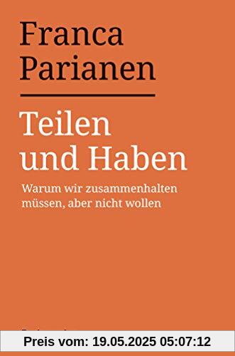 Teilen und Haben: Warum wir zusammenhalten müssen, aber nicht wollen
