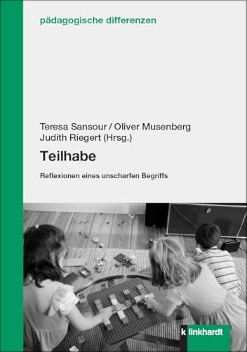 Teilhabe: Reflexionen eines unscharfen Begriffs (pädagogische differenzen) von Klinkhardt, Julius
