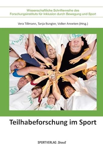 Teilhabeforschung im Sport (Wissenschaftliche Schriftenreihe des Forschungsinstituts für Inklusion durch Bewegung und Sport) von Sportverlag Strauß