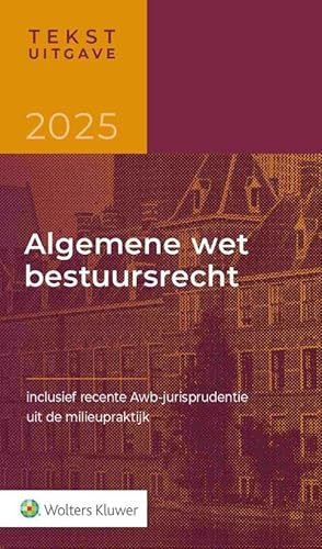 Tekstuitgave Algemene wet bestuursrecht 2025: Inclusief recente Awb-jurisprudentie uit de milieupraktijk Tekstuitgave Algemene wet bestuursrecht 2025: Inclusief recente Awb-jurisprudentie uit de milieupraktijk von Wolters Kluwer Nederland B.V.