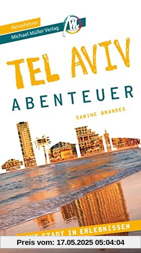 Tel Aviv - Abenteuer Reiseführer Michael Müller Verlag: 33 Stadtabenteuer zum Selbsterleben (MM-Abenteuer)