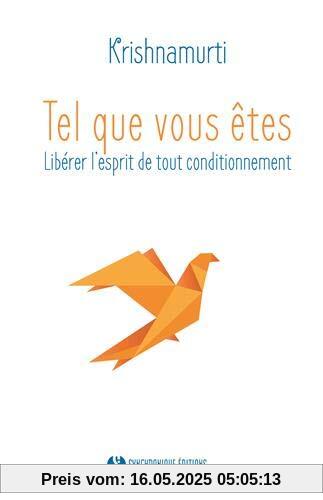 Tel que vous êtes : Libérer l'esprit de tout conditionnement