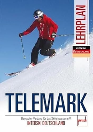 Telemark Lehrplan: Deutscher Verband für das Skilehrwesen e.V. - INTERSKI DEUTSCHLAND von Motorbuch Verlag