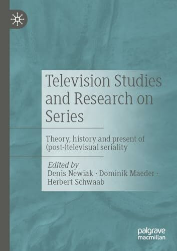 Television Studies and Research on Series: Theory, history and present of (post-)televisual se...