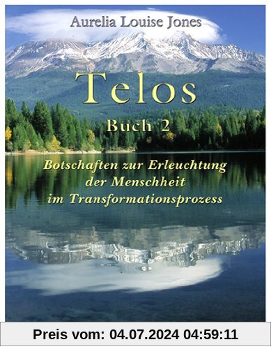 Telos, Buch 2. Botschaften zur Erleuchtung der Menschheit im Transformationsprozess
