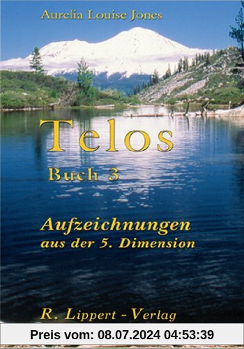 Telos Buch 3: Aufzeichnungen aus der 5. Dimension