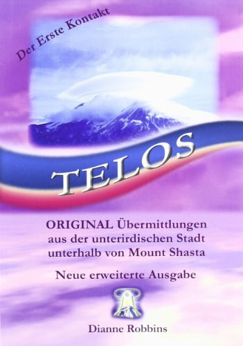 Telos: Original �bermittlungen aus der unterirdischen Stadt unterhalb des Mount Shasta