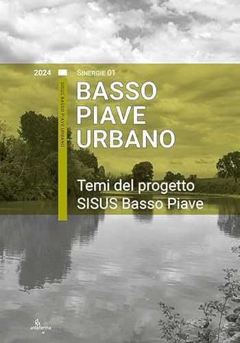 Temi del progetto SISUS Basso Piave (Sinergie) von Anteferma Edizioni