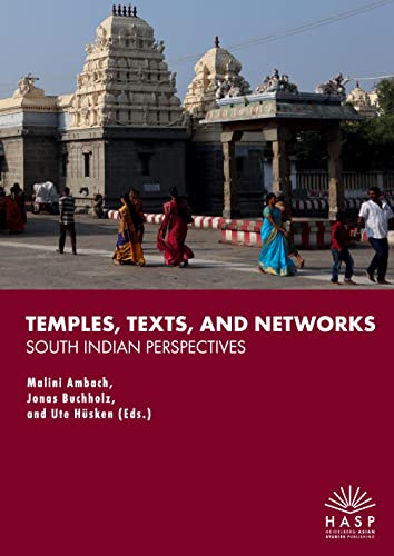Temples, Texts, and Networks: South Indian Perspectives