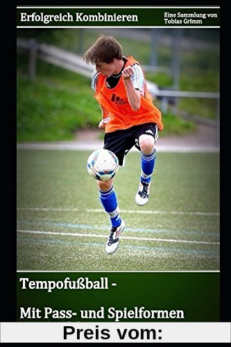 Tempofußball - Pass- und Spielformen zum Erfolg