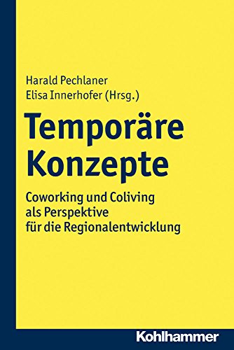 Temporäre Konzepte: Coworking und Coliving als Perspektive für die Regionalentwicklung von Kohlhammer