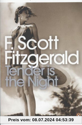 Tender is the Night: A Romance (Penguin Modern Classics)