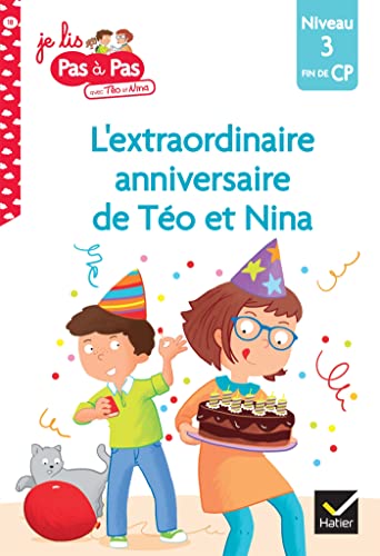 Téo et Nina Fin de CP Niveau 3 - L'extraordinaire anniversaire de Téo et Nina: Niveau 3 fin de CP